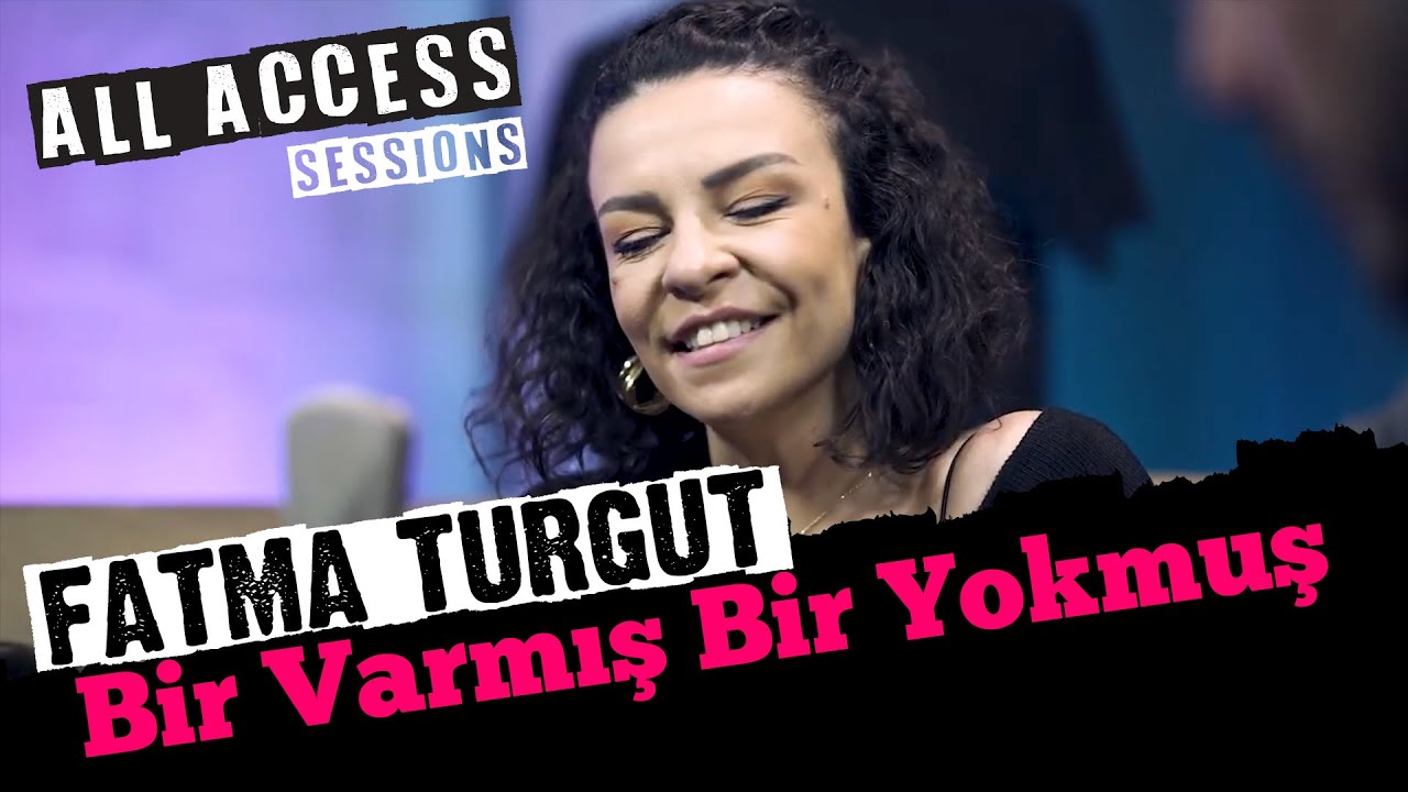 All Access Akustik Performans Fatma Turgut - Bir Varmış Bir Yokmuş