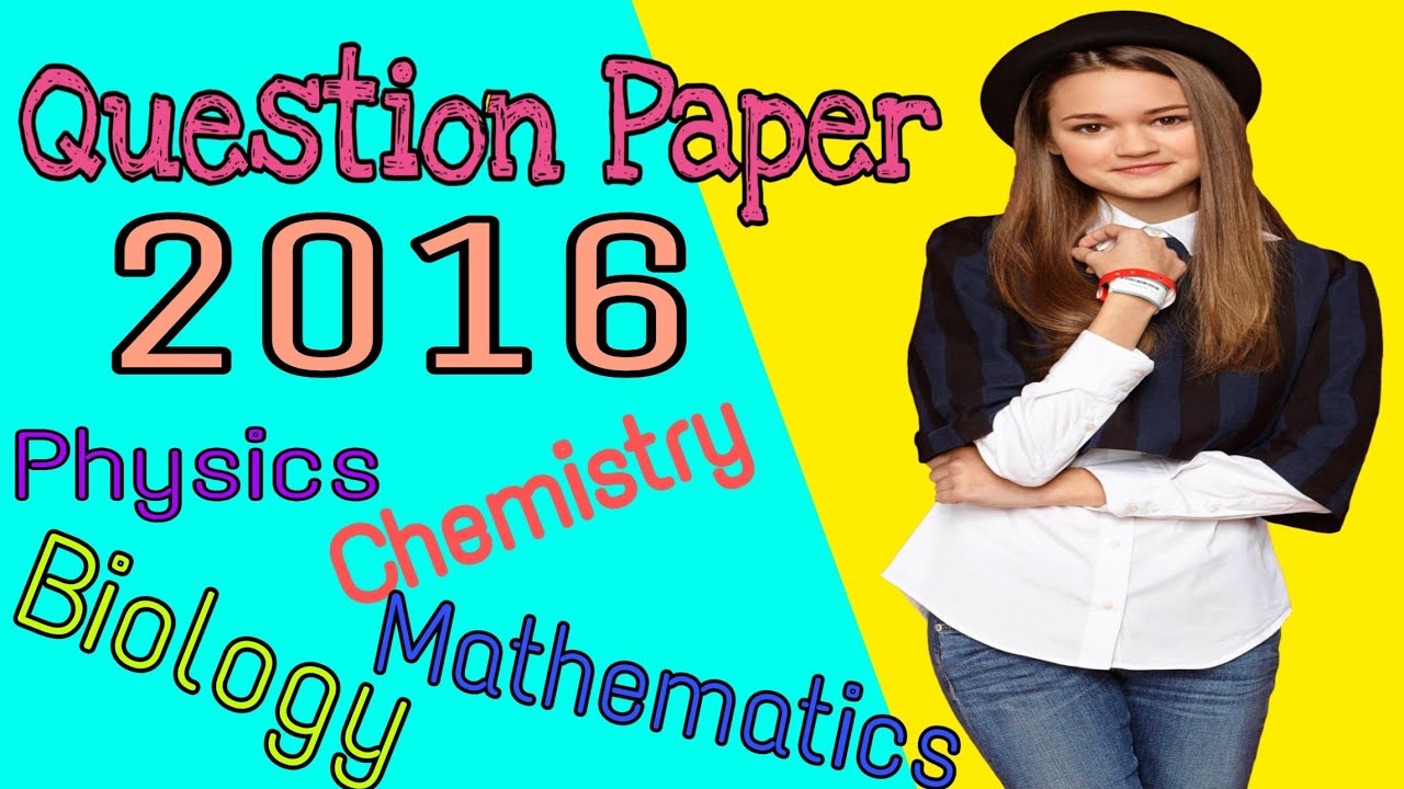 AHSEC Question Papers 2016 || Physics Chemistry Biology Mathematics
