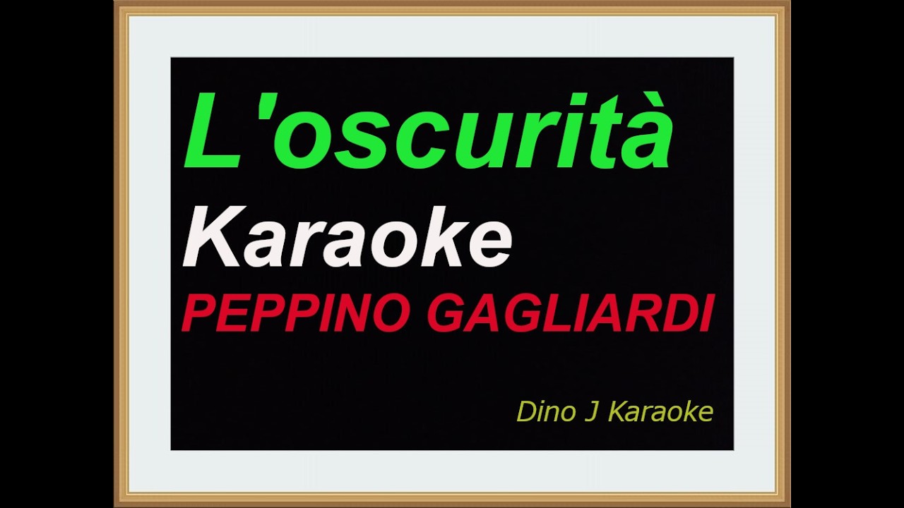 L'oscurità - karaoke fair use - PEPPINO GAGLIARDI