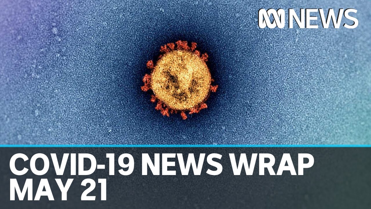 Coronavirus update: The latest COVID-19 news for Thursday May 21 | ABC News