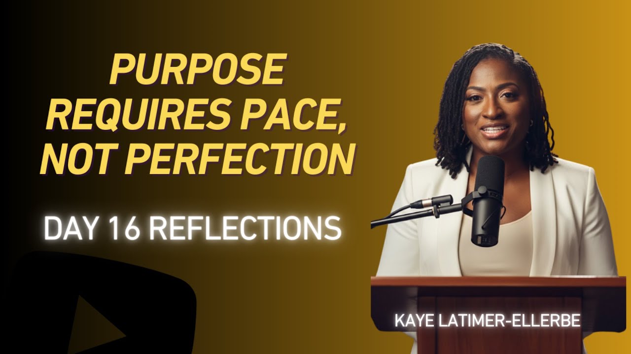Day 16 Purpose Requires Pace Not Perfection