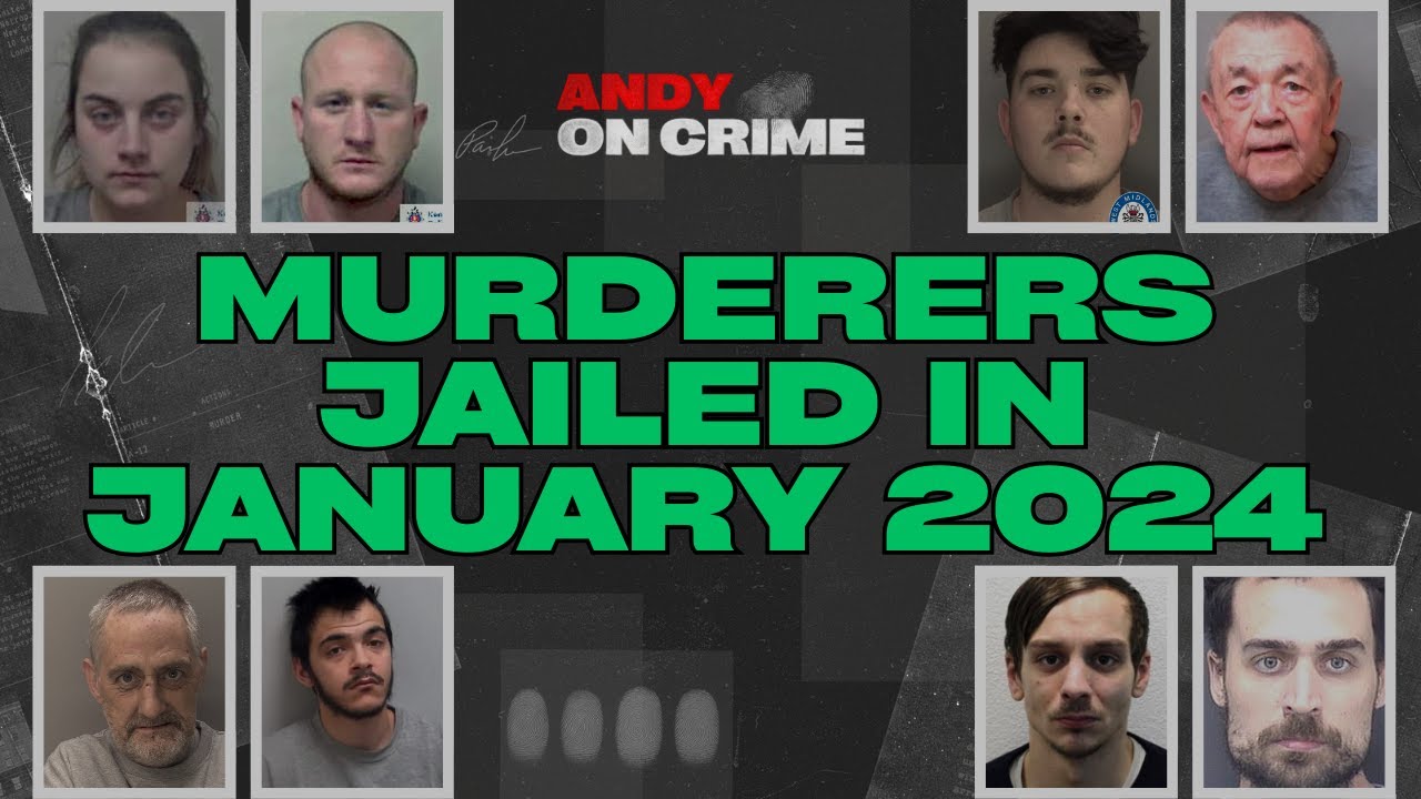 JANUARY 2024: MURDERERS JAILED in ENGLAND #crime