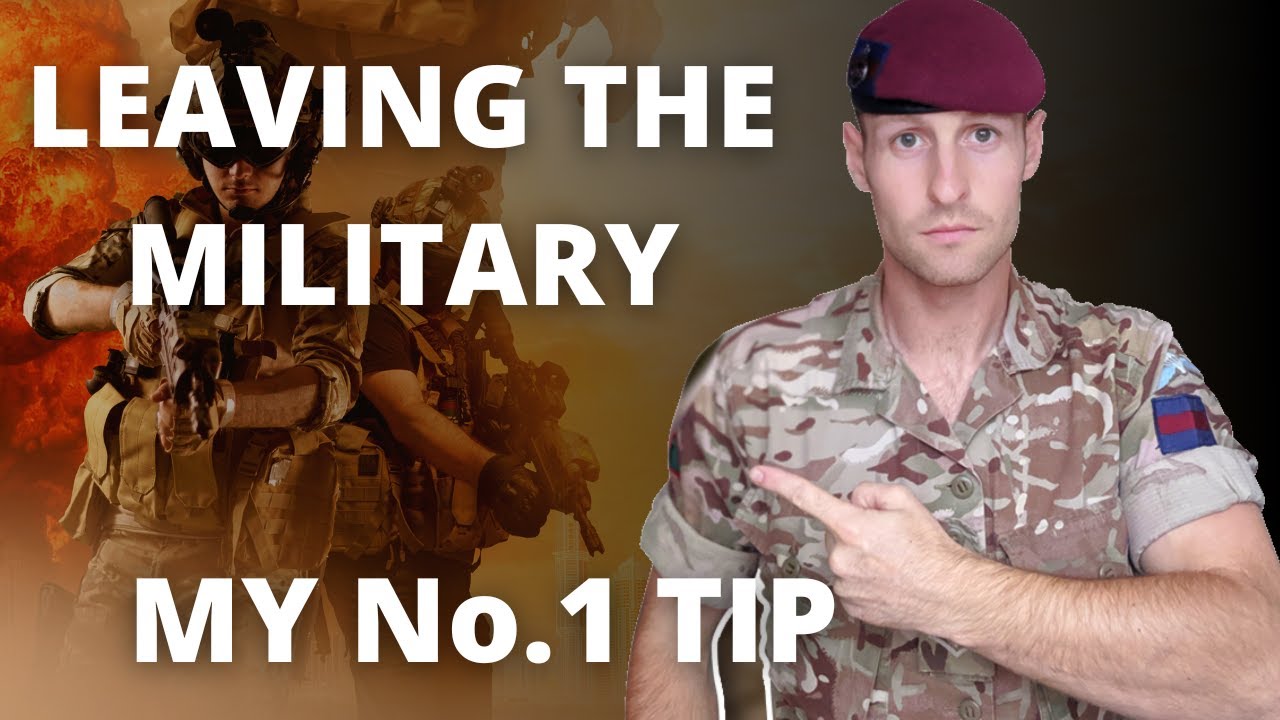 NO.1 TIP FOR LEAVING THE MILITARY | BRITISH ARMY