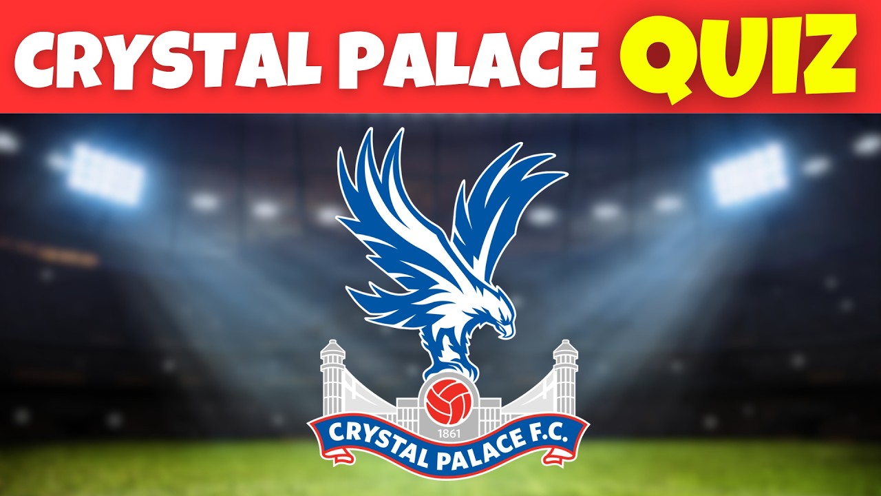 Ultimate Crystal Palace FC Quiz 🦅 | How Well Do You Know Palace?