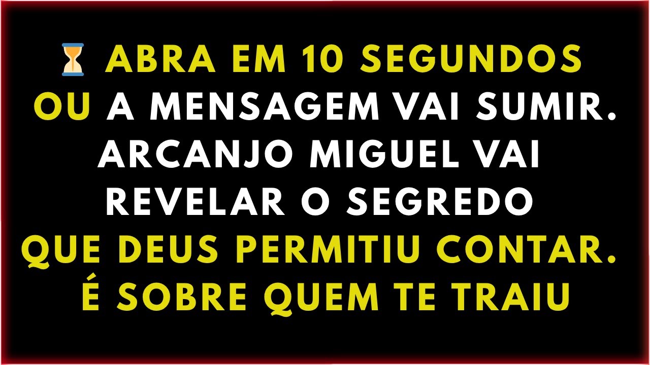 ⏳ ABRA EM 10 SEGUNDOS OU A MENSAGEM VAI SUMIR. ARCANJO MIGUEL VAI REVELAR O SEGREDO QUE DEUS
