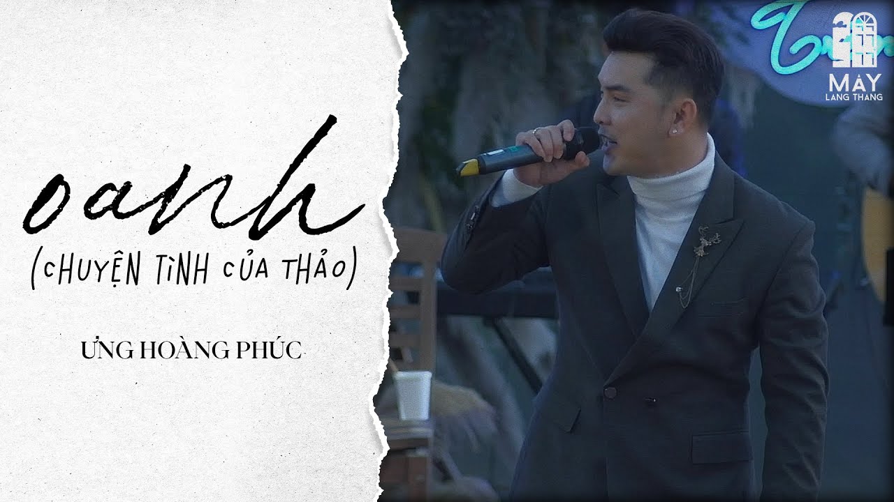 Ưng Hoàng Phúc - Oanh (chuyện tình của Thảo) - Mây in The Nest