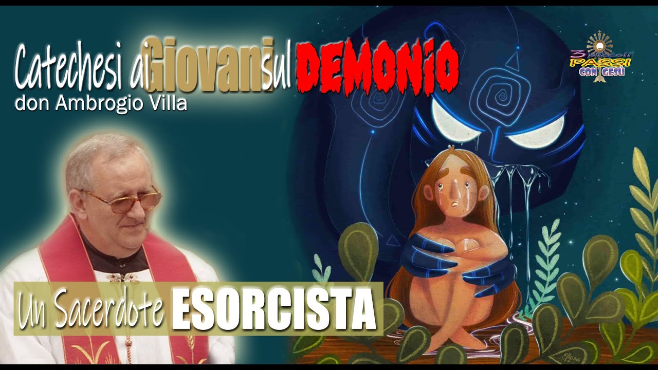 Don Ambrogio Villa “Catechesi ai giovani sul demonio” (istruzioni di un Sacerdote Esorcista)