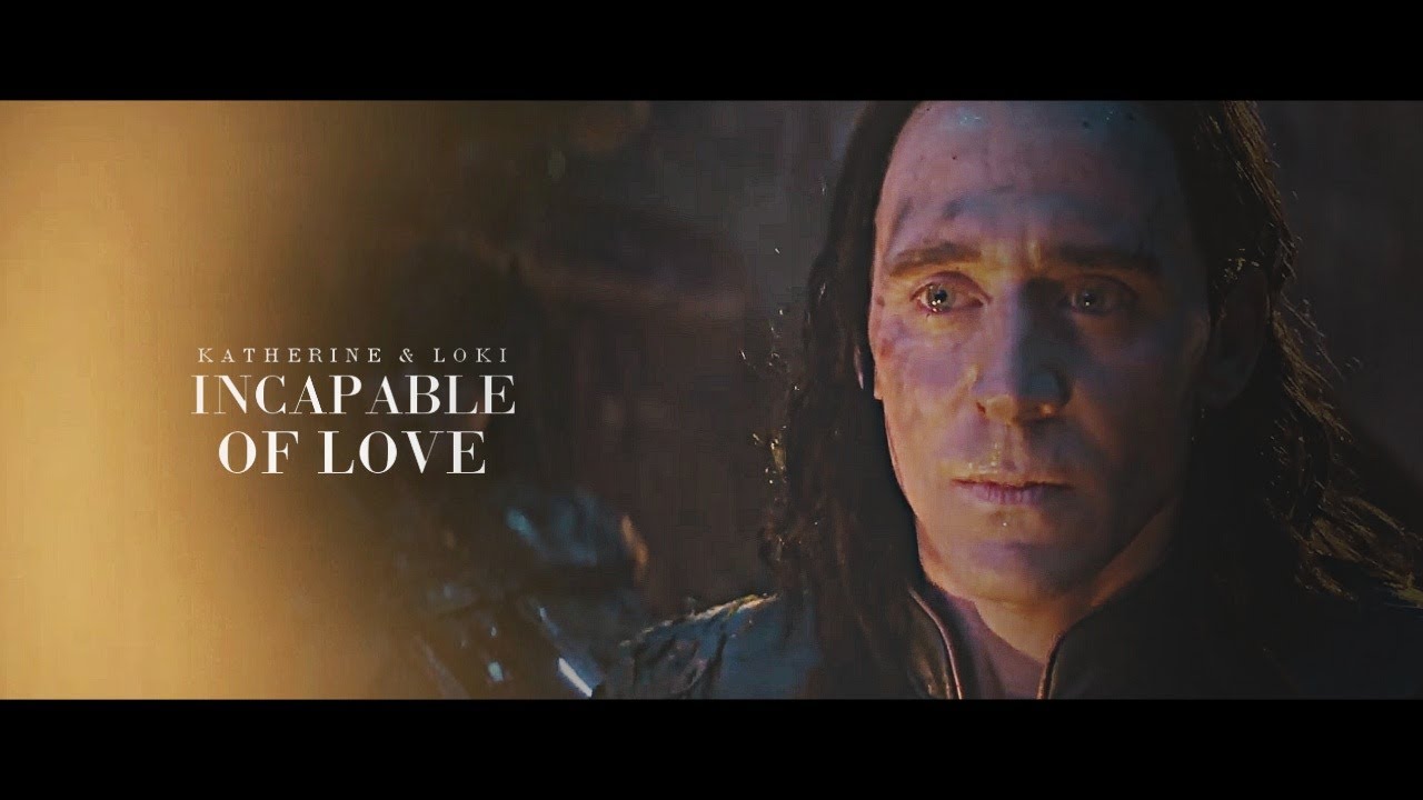 Katherine & Loki | She's incapable of love