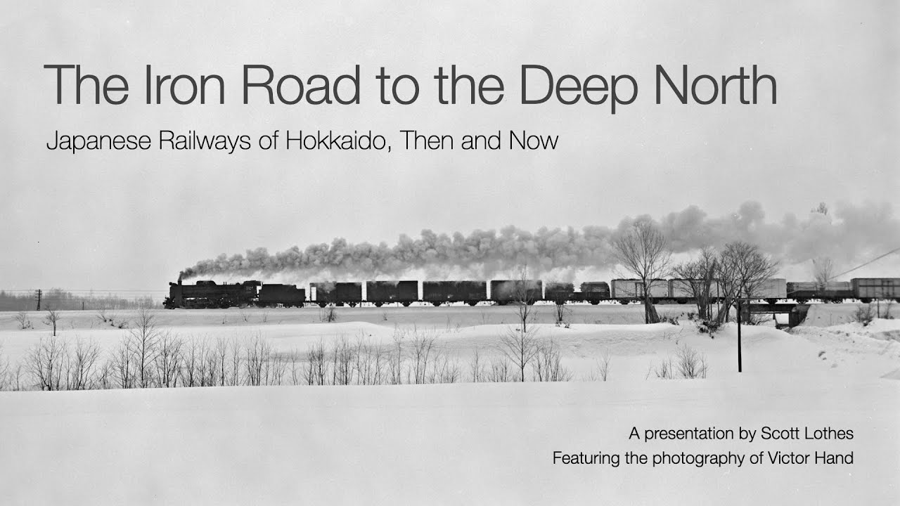 The Iron Road to the Deep North: Japanese Railways of Hokkaido, Then and Now