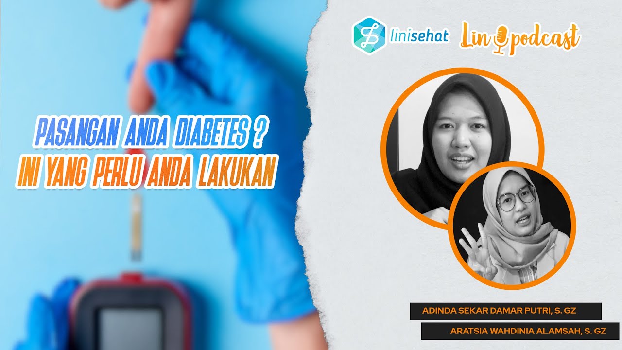 PASANGAN ANDA DIABETES? INI YANG PERLU ANDA LAKUKAN! | Linipodcast [S3] [Eps 95]