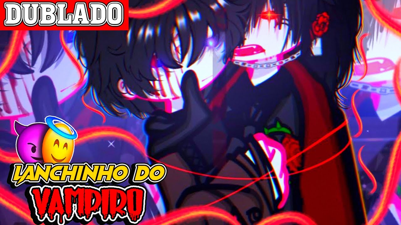 🔥 LANCHINHO DO VAMPIRO!! 🔥 || Mini-Filme || Gacha Club BL/YAOI 🏳️‍🌈「 Dublagem PT-BR 」