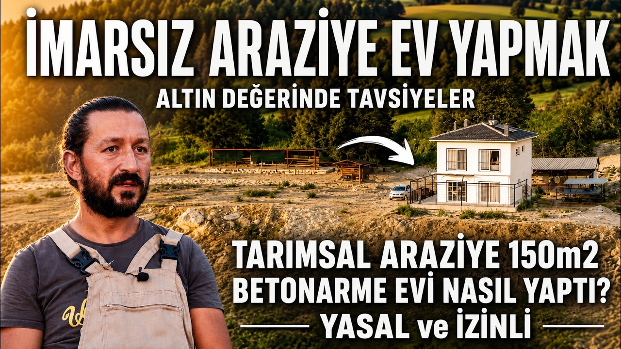 TARLAYA EV YAPMAK, İmarsız Tarım Arazisine Ev Nasıl Yapılır? Yasal ve İzinli