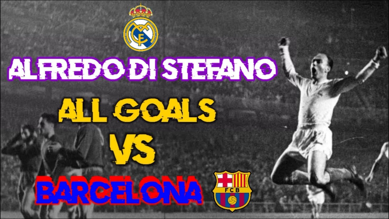 ALFREDO DI STEFANO ALL (18) GOALS VS BARCELONA