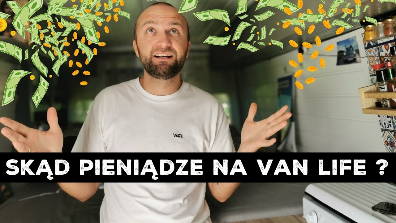 SKĄD MAMY PIENIĄDZE NA VAN LIFE ? 🤑💰