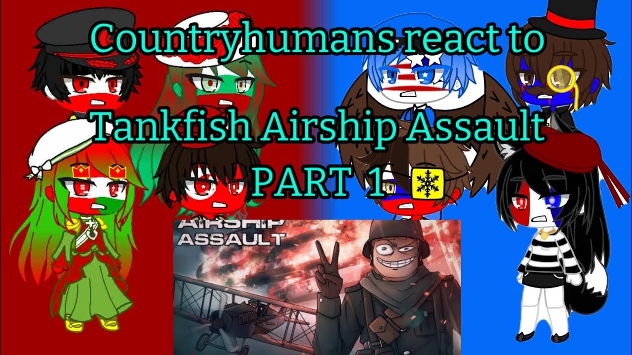 Countryhumans react to Tankfish Airship Assault (Part 1)