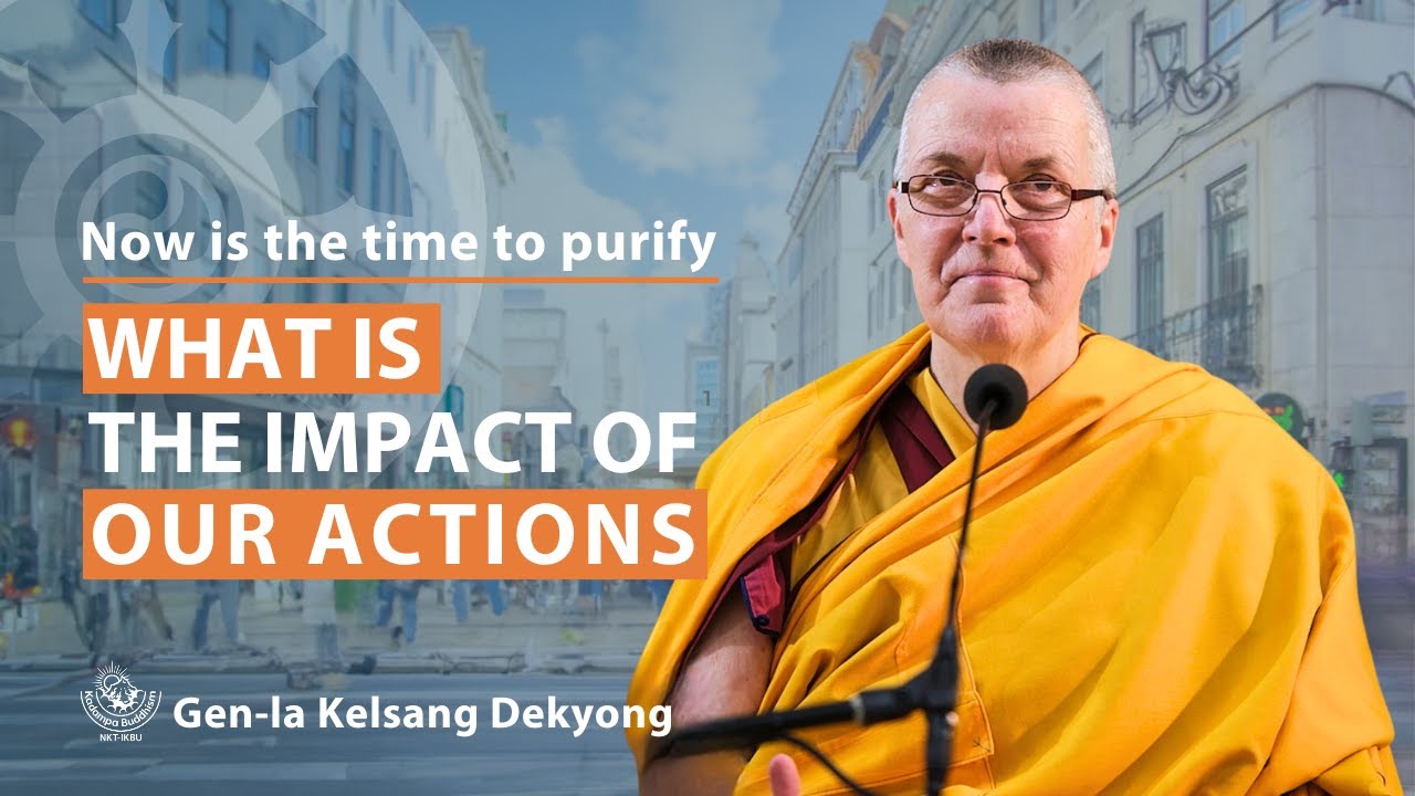 What is the impact of our actions with Gen-la Dekyong