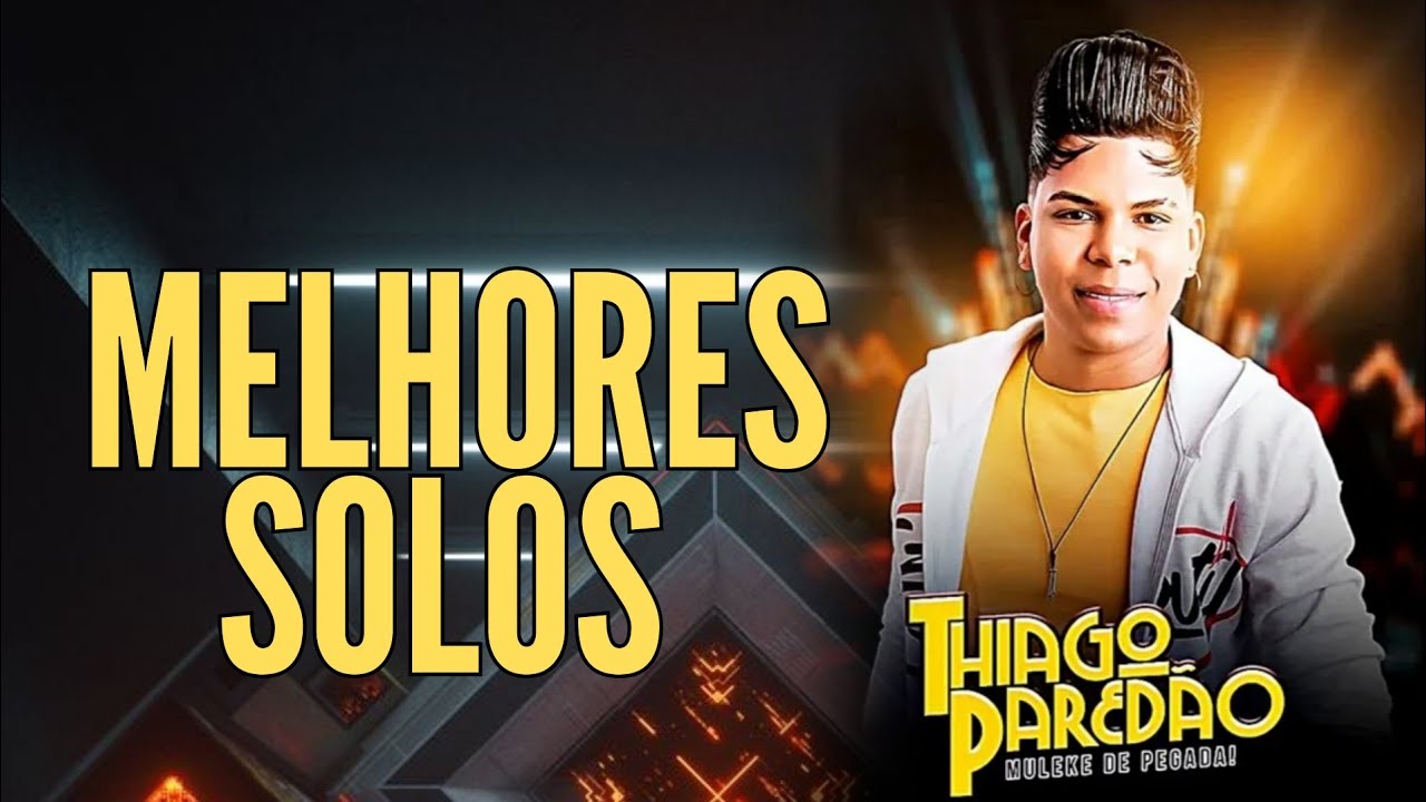 MELHORES SOLOS - THIAGO PAREDÃO VOL. 3.