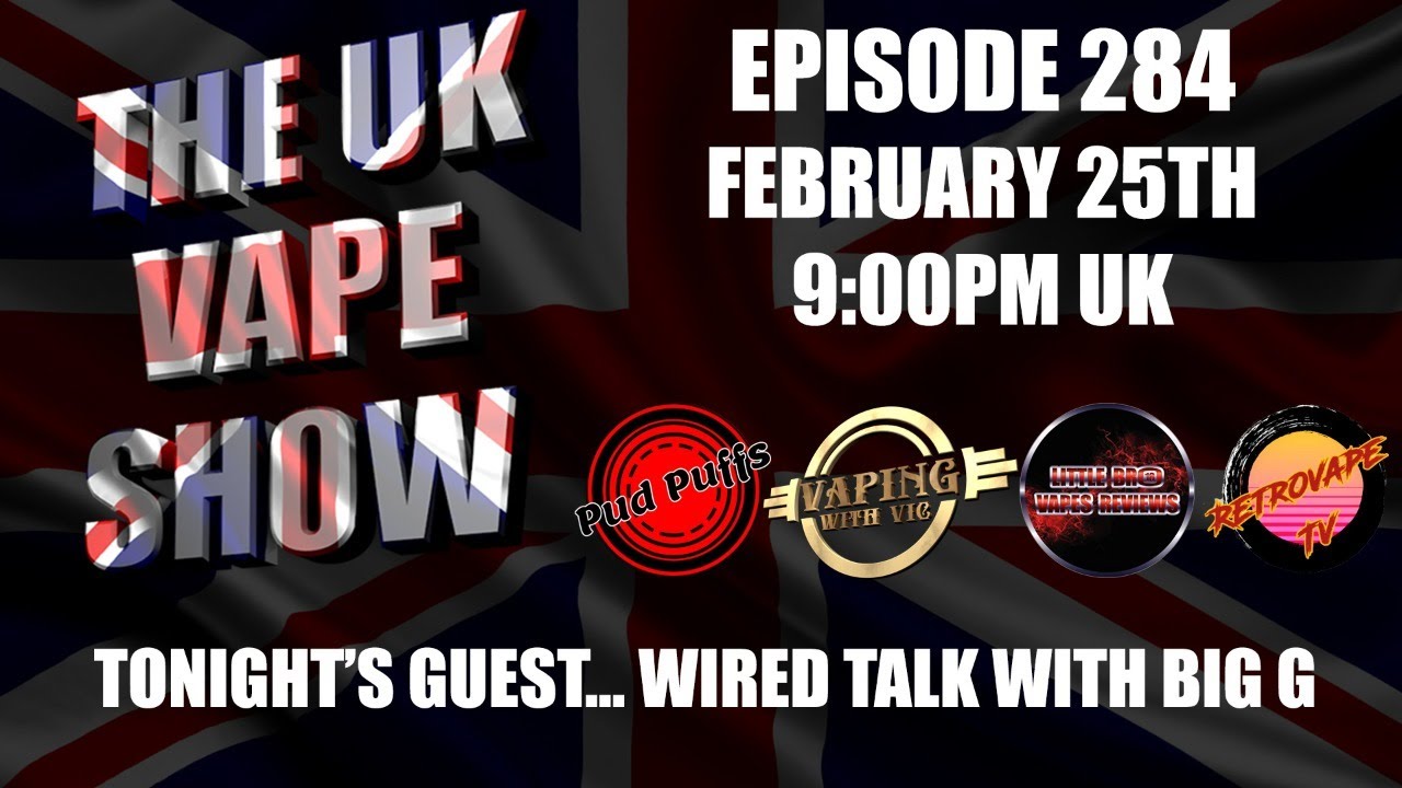 The UK Vape Show - Episode 284  - With Big G
