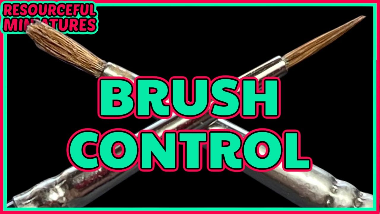 BRUSH CONTROL - Miniature Painting Basics