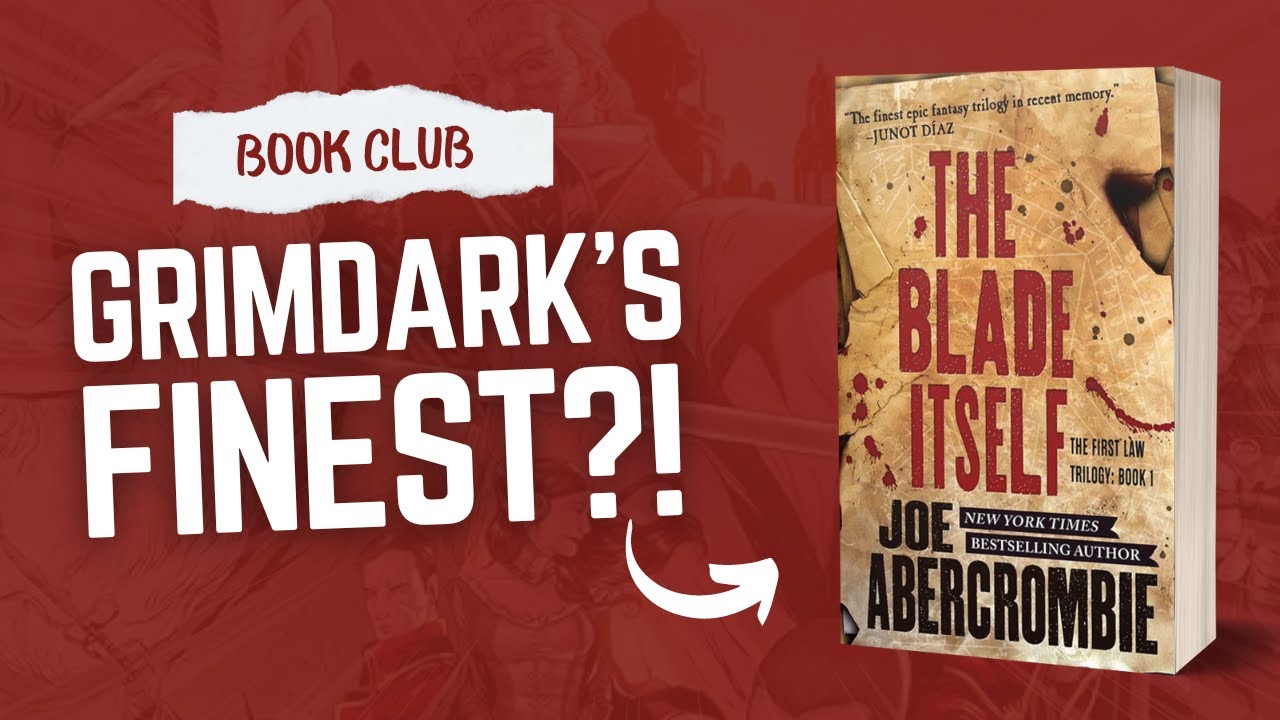 I Finally Read The Blade Itself by Joe Abercrombie (Deep Dive)