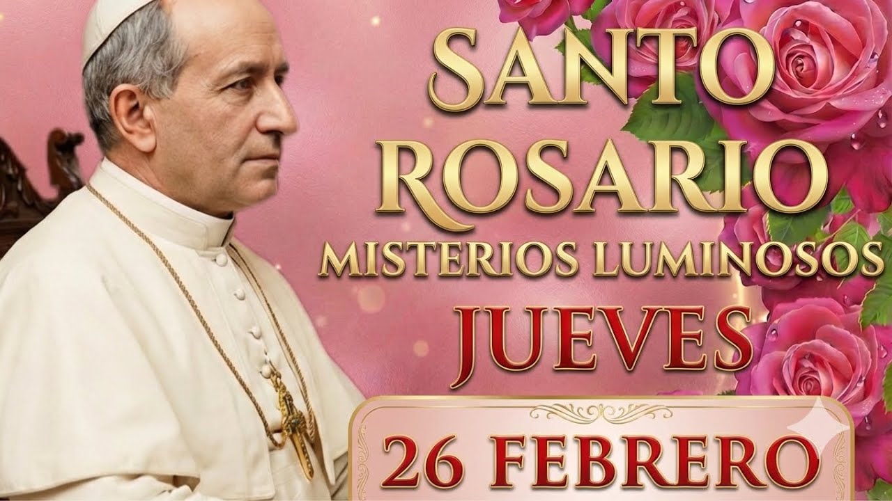 Santo Rosario Jueves 26 02 Misterios Luminosos