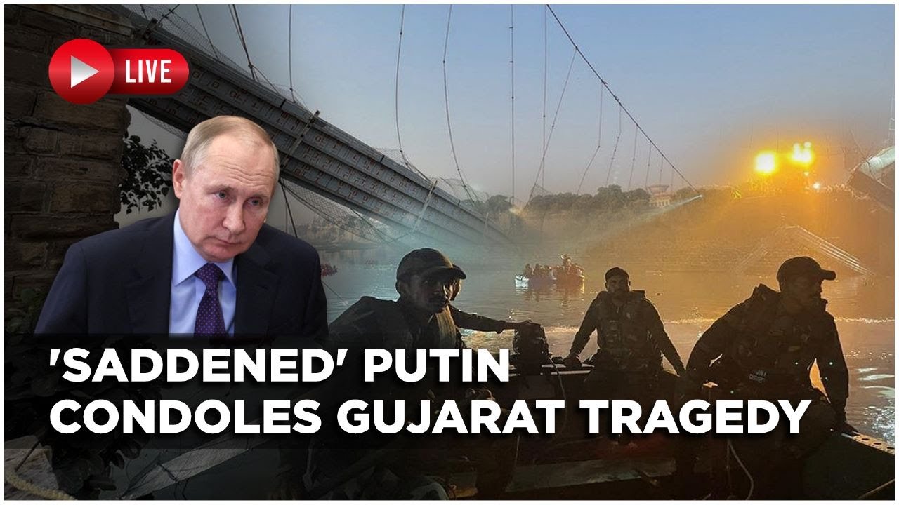 Morbi Bridge Collapse Live : Russian President Vladimir Putin Expresses Condolences To Victims