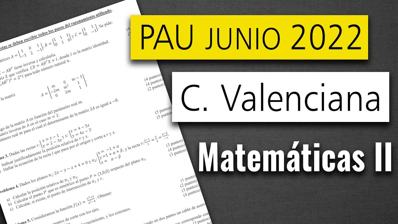 📘 Examen Selectividad PAU ▶ Comunidad Valenciana Junio 2022 ▶ Matemáticas II