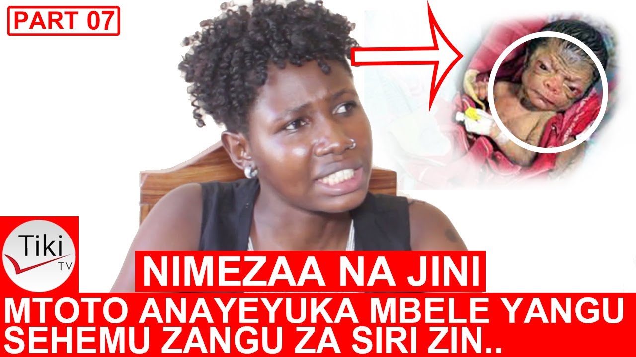 PART 07: NIMEZAA NA JINI, MTOTO ANAYEYUKA I SEHEMU ZANGU ZA SIRI ZIKAANZA KU..