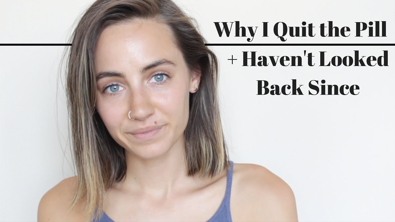 Why I Quit the Pill + Haven't Looked Back Since