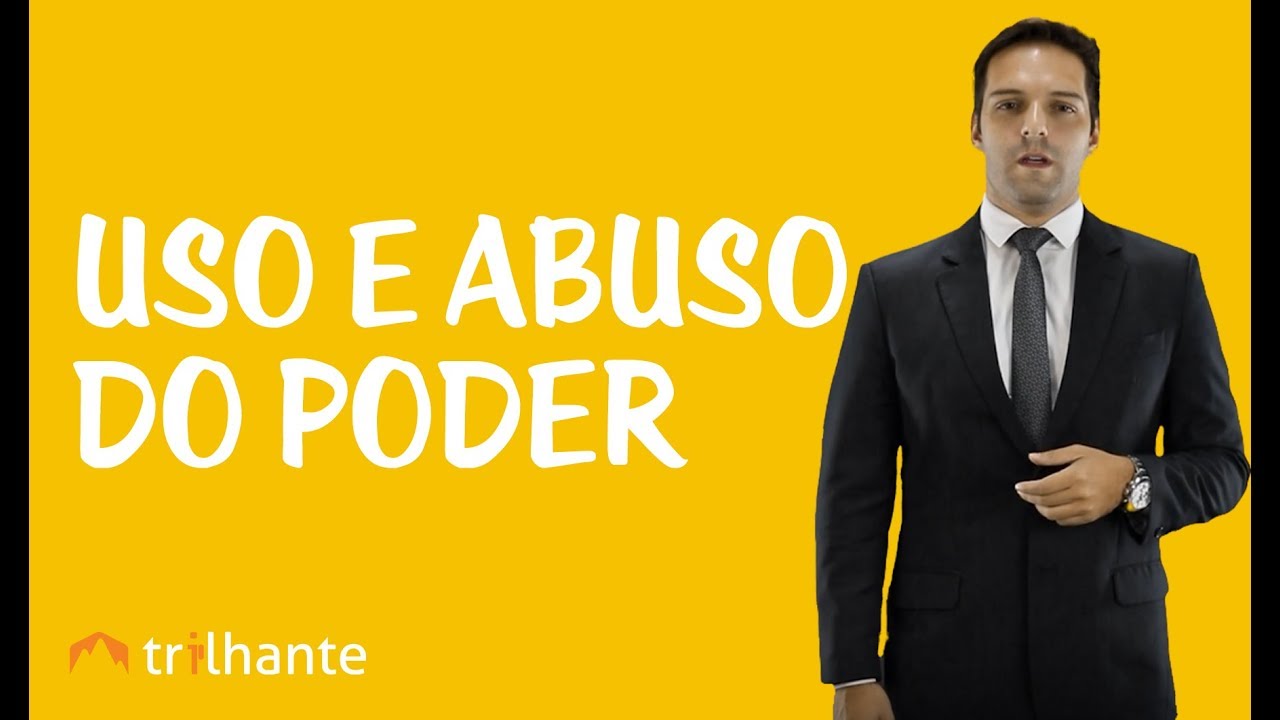 Poderes Administrativos - Abuso de Autoridade