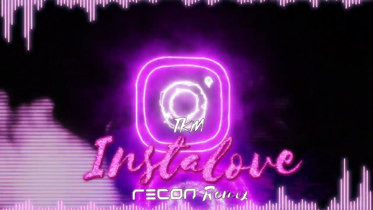 TKM - Instalove (RECON Remix)