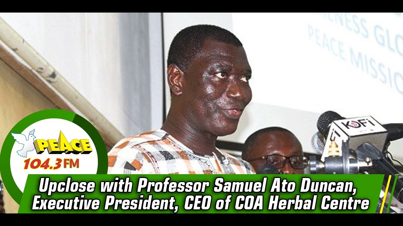 Upclose with Professor Samuel Ato Duncan, Executive President, CEO of COA Herbal Centre (23/10/2020)