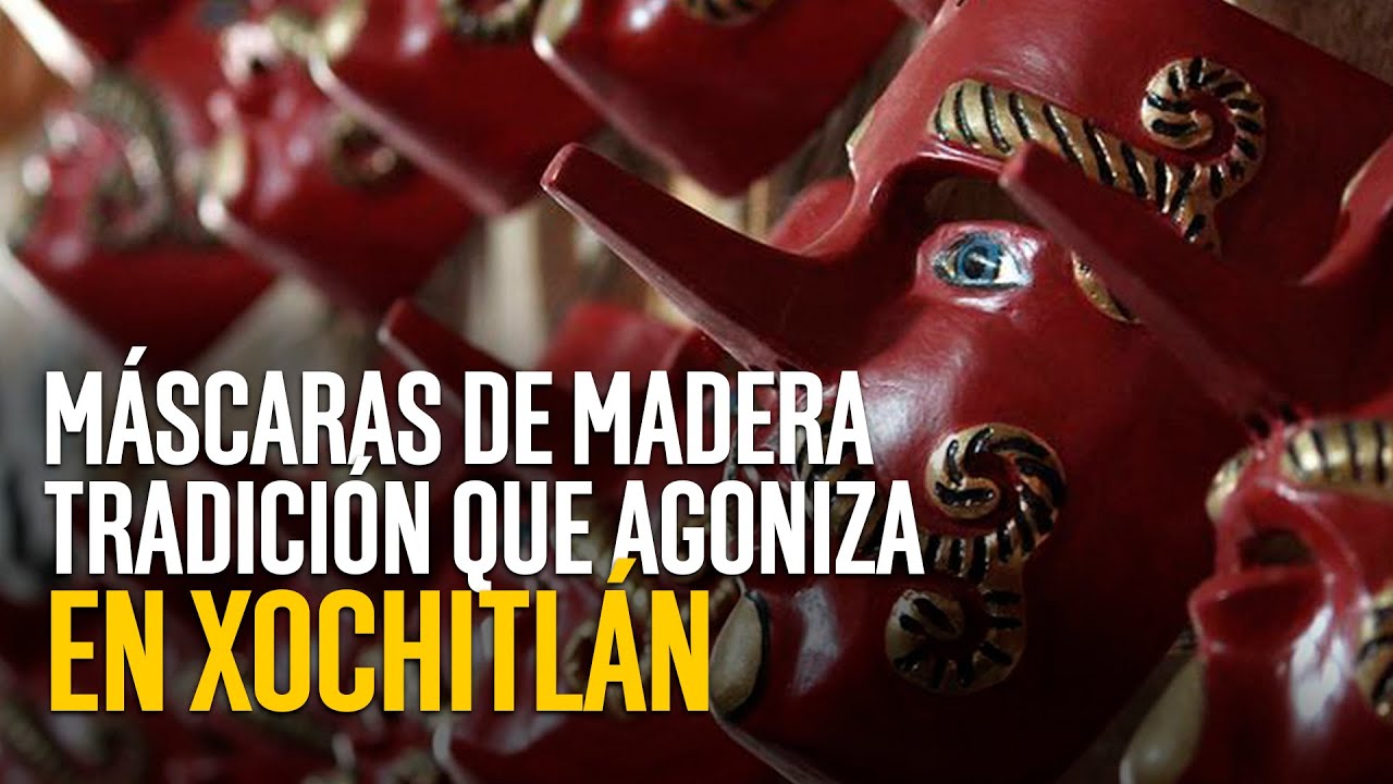 Máscaras de madera, una tradición que agoniza en Xochitlán de Vicente Suárez