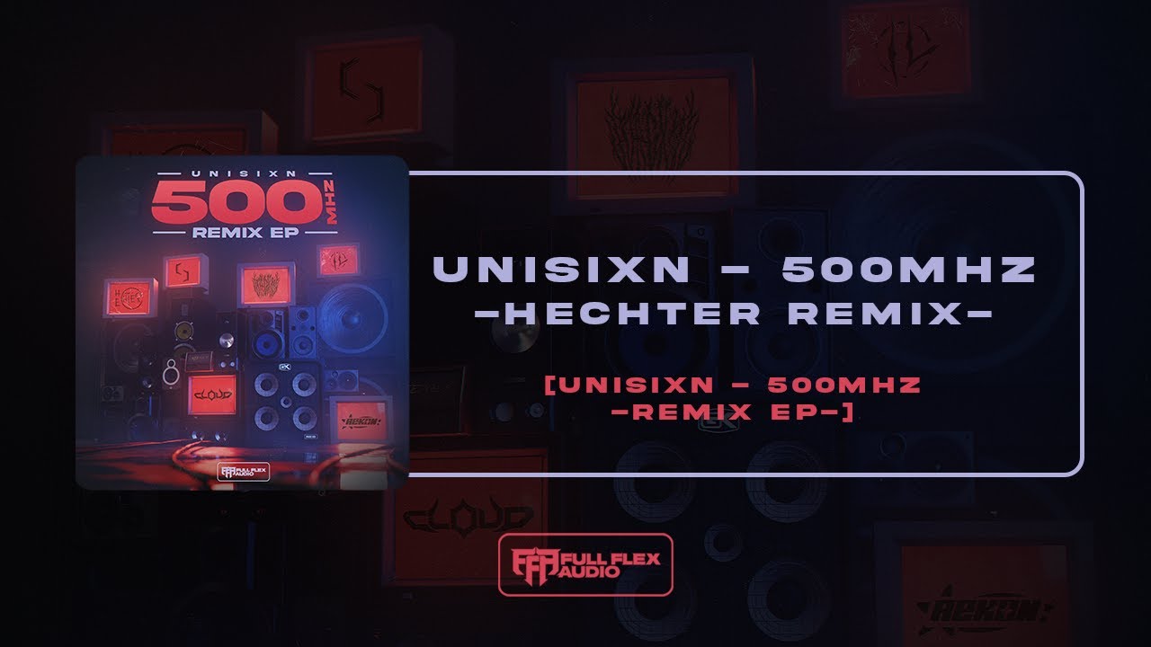 unisixn - 500MHZ (HECHTER Remix)