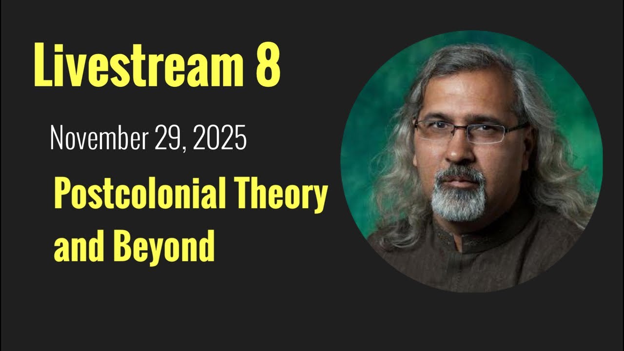 Livestream 8, Nov 29, 2025: Postcolonial Theory