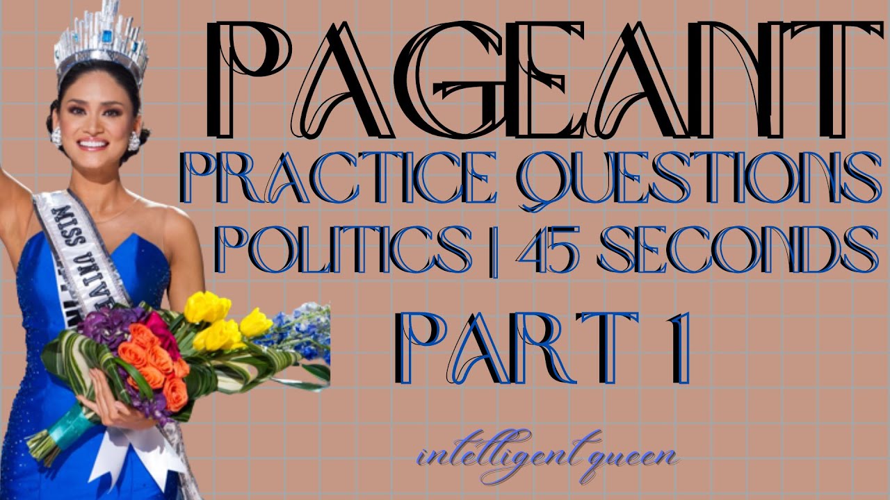PAGEANT PRACTICE QUESTIONS | 45 SECONDS | POLITICS | PART 1