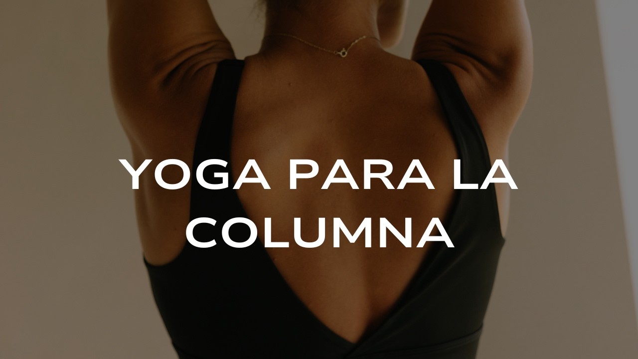 ESPALDA SANA II MOVIMIENTO PARA LA COLUMNA II SESIÓN DE YOGA PARA LA COLUMNA II 20 MINUTOS