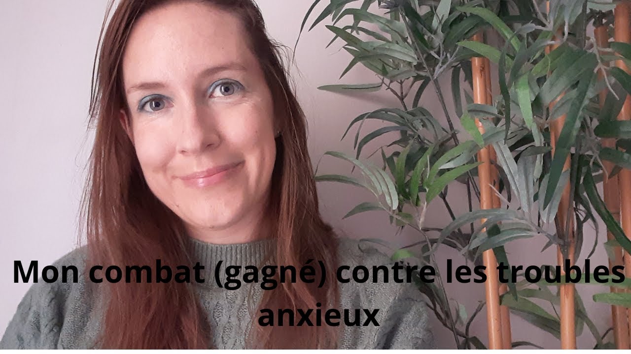 Mon combat (gagné) contre les troubles anxieux