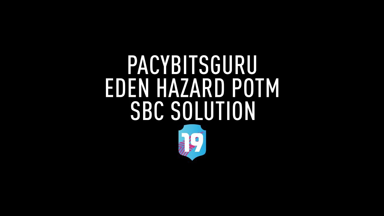 PacyBits FUT 19 - Eden Hazard POTM SBC Solution
