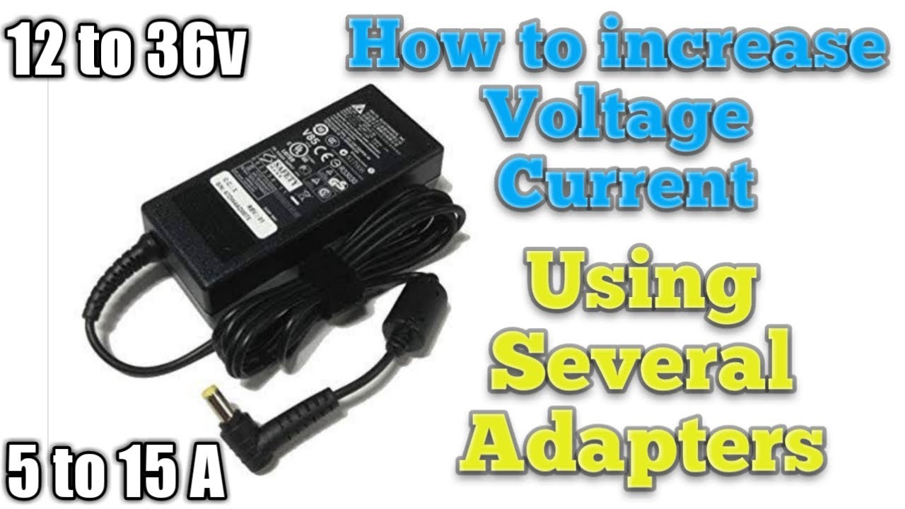 How to Increase Voltage & Current Using Several Adapters