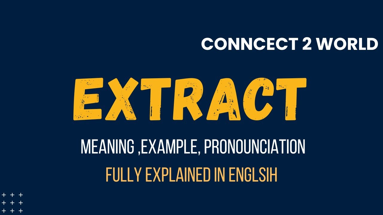 What Does  extract  Means || Meanings And Definitions With  extract  in ENGLISH