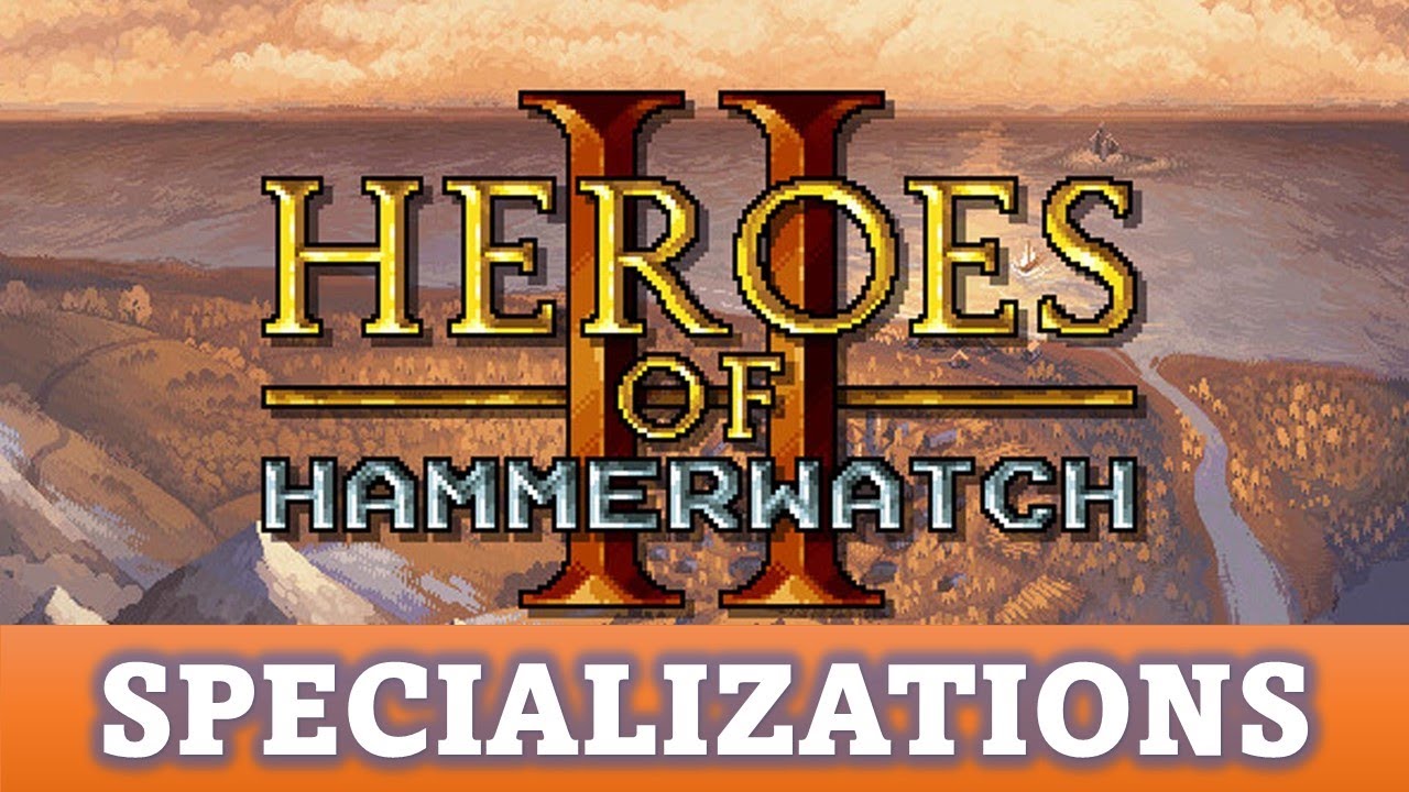 DGA Overviews: Heroes of Hammerwatch II - All Class Specializations Overview / Guide