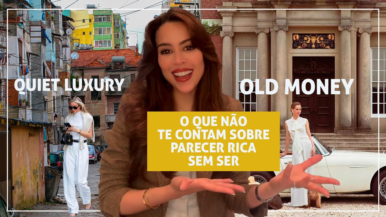 Old Money versus Quiet Luxury - Entenda a diferen&ccedil;a e os segredos!