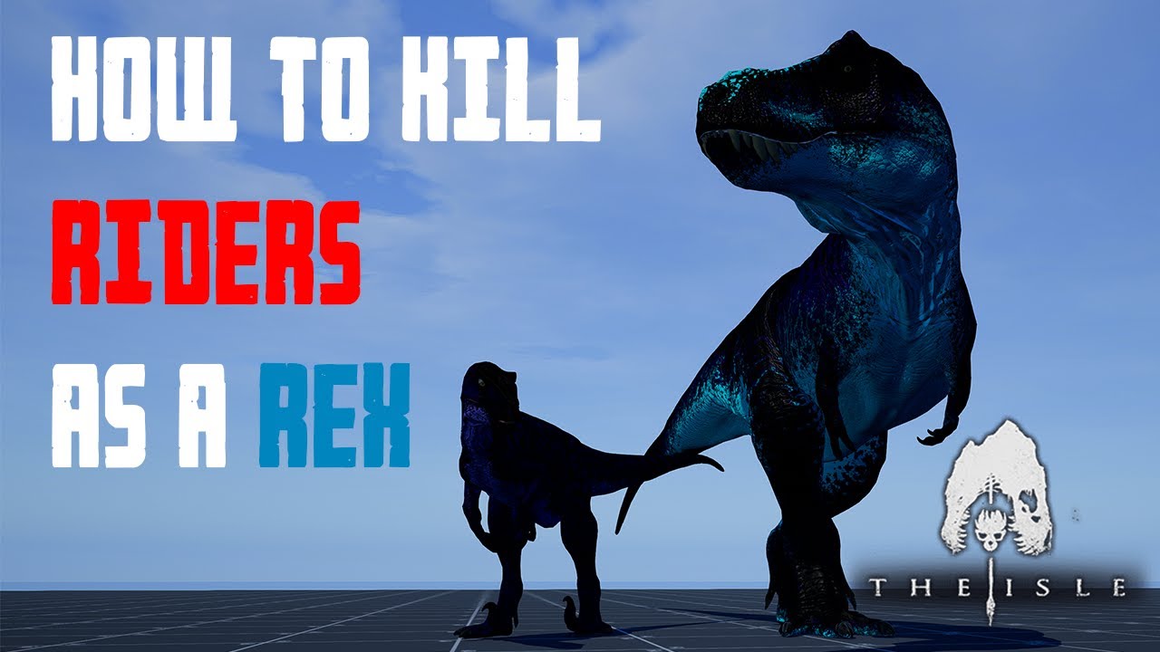 How To Kill Riders as a Rex - The Isle