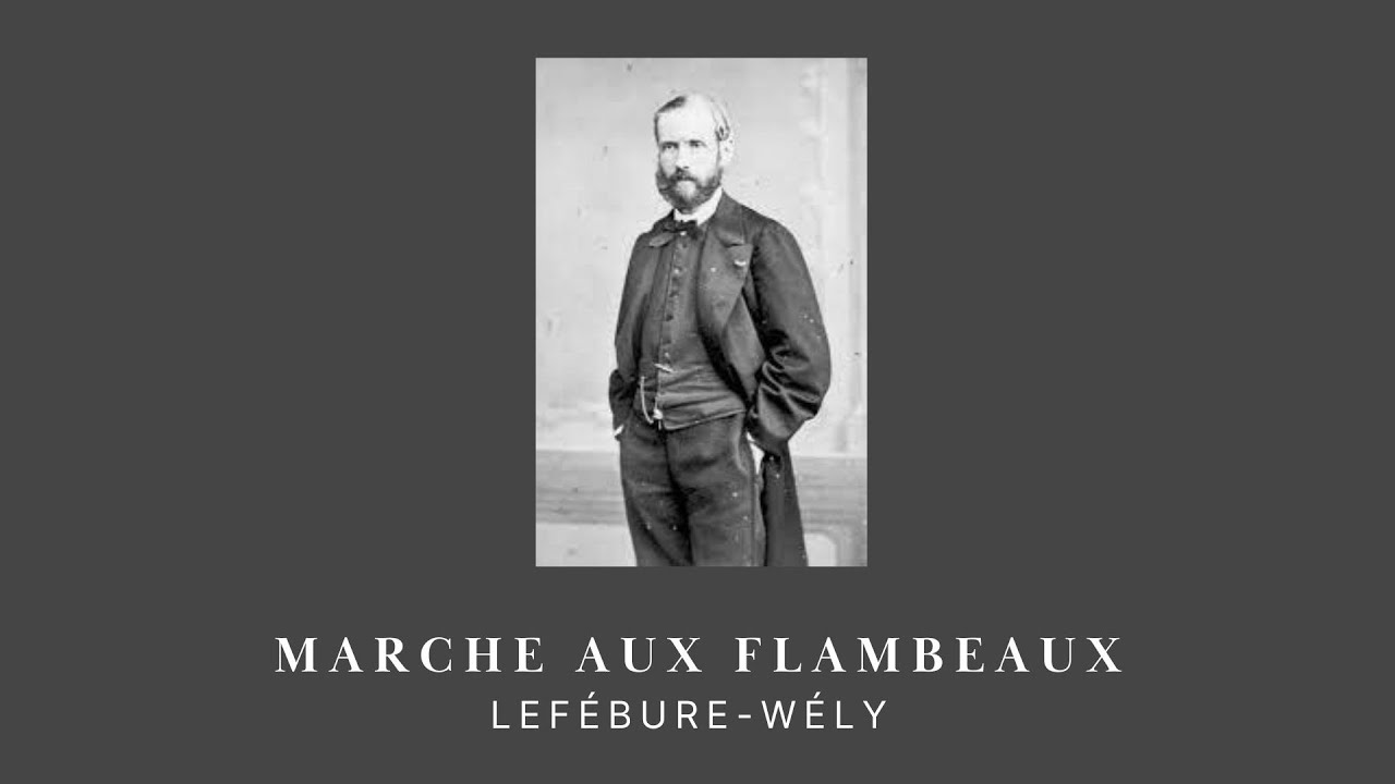 Marche Aux Flambeaux by Lefébure-Wély Louis James Alfred I Hauptwerk Bègard