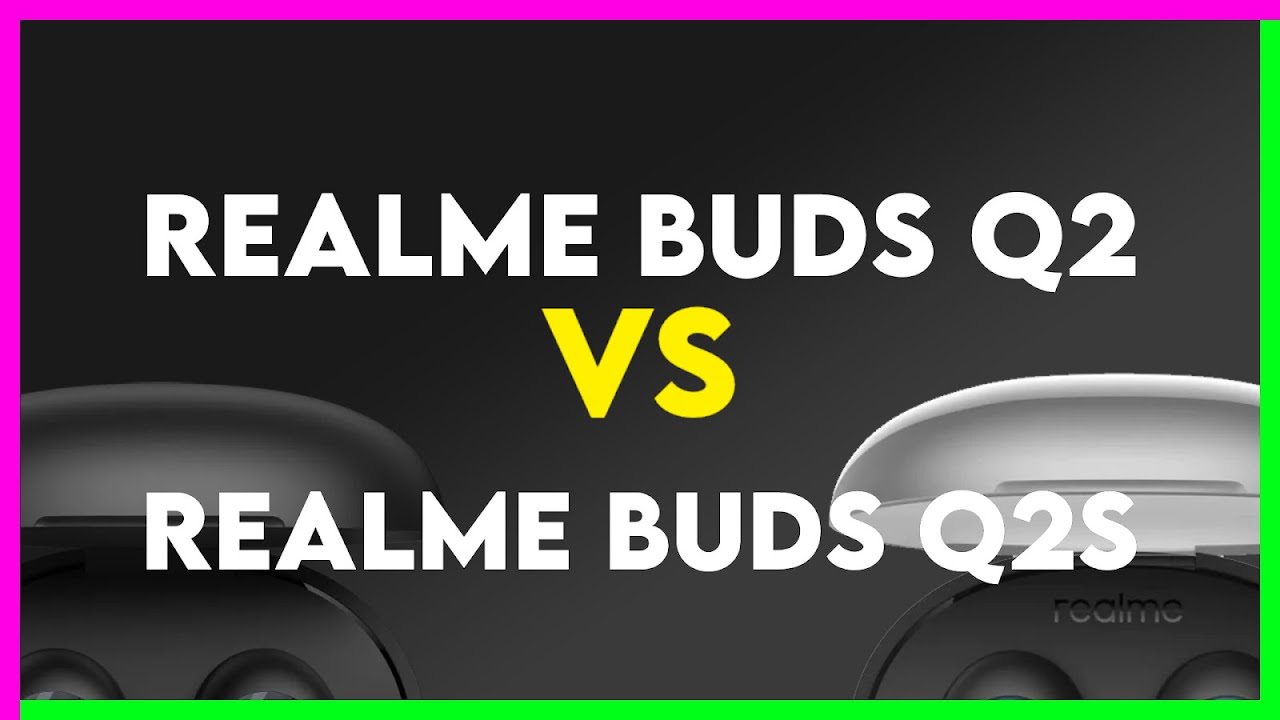 Realme Buds Q2 vs Realme Buds Q2s Comparison