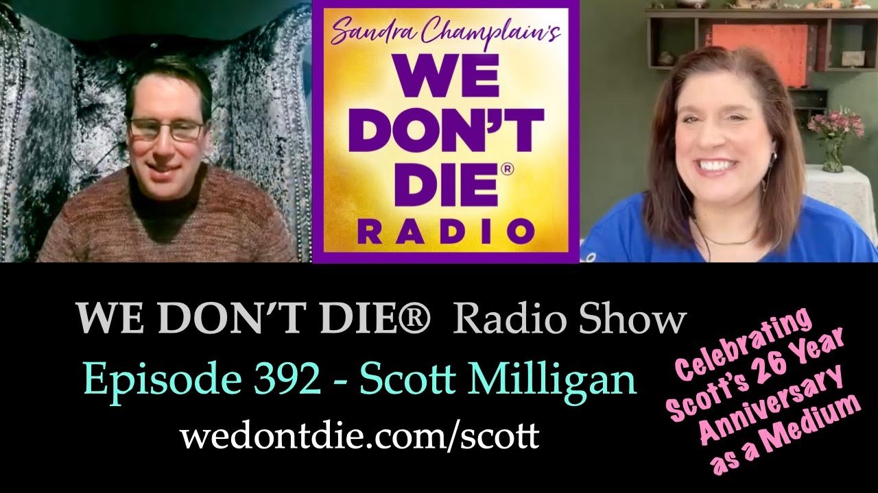 We Don't Die Radio # 392 - Scott Milligan Shares 26th Years of Sitting as a Physical & Trance Medium