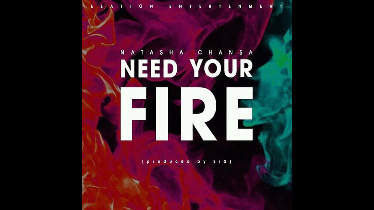 Natasha Chansa - Need your fire [AUDIO]