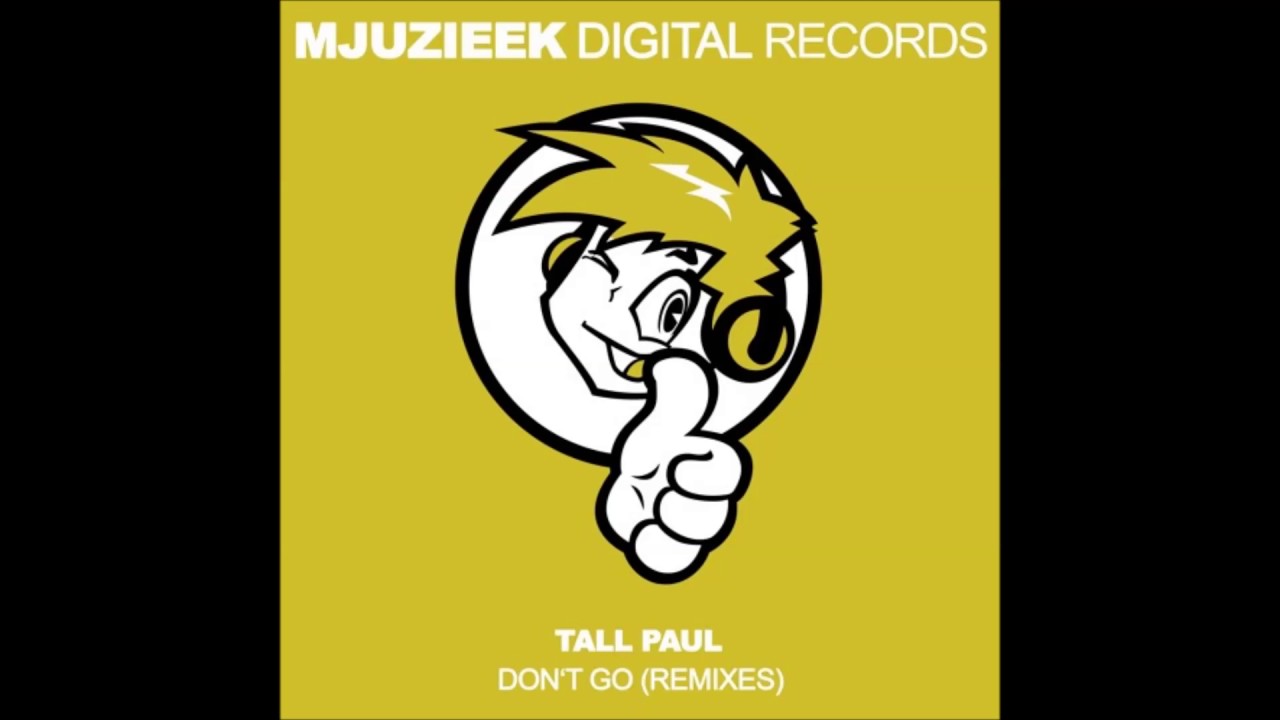 DJ Tall Paul - Don't Go (Original Mix)