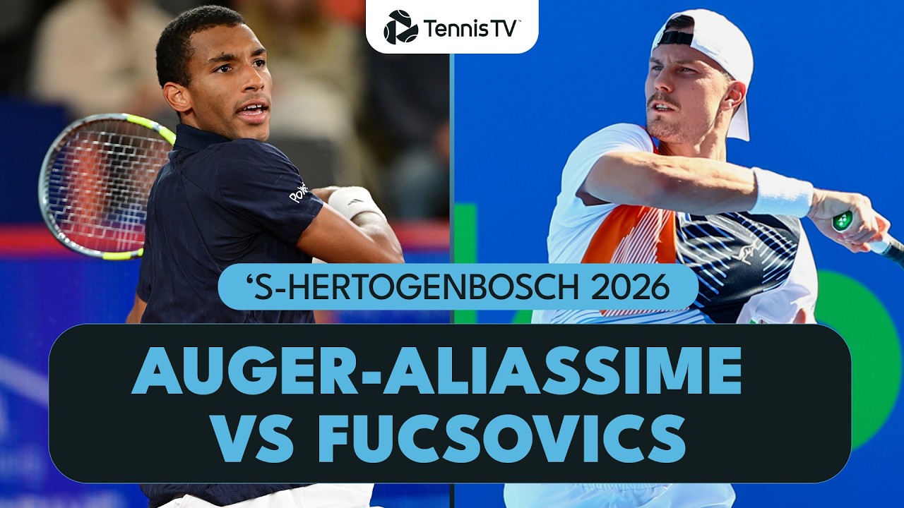 Felix Auger-Aliassime vs Marton Fucsovics For A Quarter-Final Spot | &rsquo;S-Hertogenbosch 2026